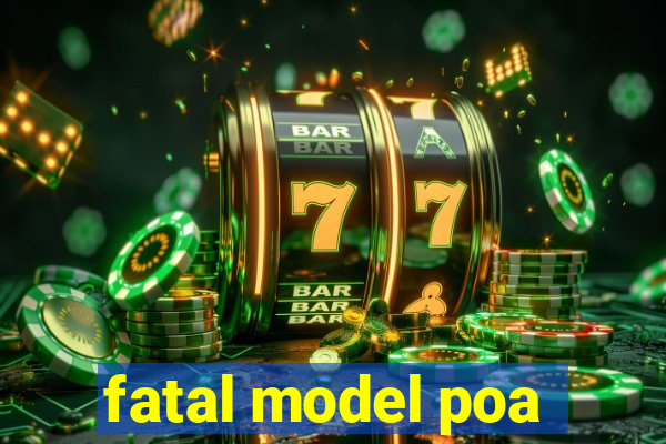 fatal model poa